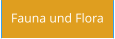 Fauna und Flora